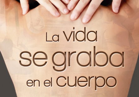 La vida se graba en el cuerpo